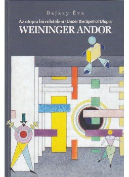 Bajkay Éva - Weininger Andor Bajkay Éva - Weininger Andor, 2006 antikvár könyv