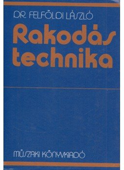 Felföldi László dr. - Rakodástechnika Felföldi László dr. - Rakodástechnika, Budapest 1982 antikvár könyv