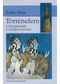 Bellér Béla - Történelem a középiskolák I. osztálya számára