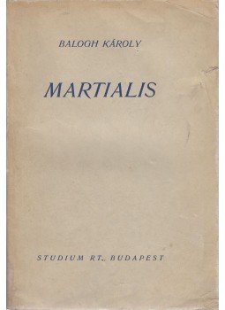 Balogh Károly - Martialis Balogh Károly - Martialis, Budapest 0 antikvár könyv