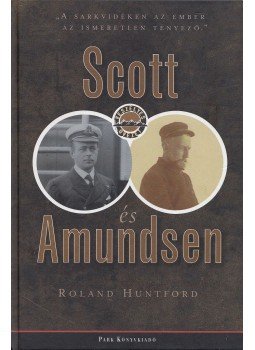 Huntford, Roland - Scott és Amundsen, Budapest 2014 antikvár könyv