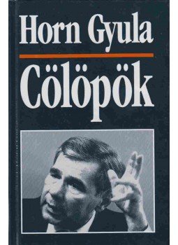 Horn Gyula - Cölöpök (aláírt), Budapest 1991 antikvár könyv