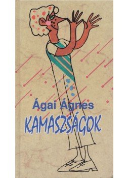 Ágai Ágnes - Kamaszságok Ágai Ágnes - Kamaszságok, Budapest 1995 antikvár könyv