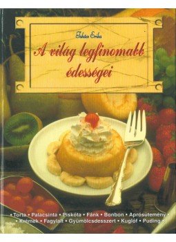Takács Erika - A világ legfinomabb édességei Takács Erika - A világ legfinomabb édességei, 2007 antikvár könyv