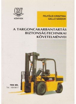 Felföldi Krisztina, Galló Sándor - A targoncakarbantartás biztonságtechnikai követelményei,  1996 antikvár könyv