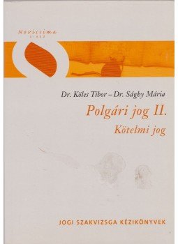 Dr. Köles Tibor, Dr. Sághy Mária - Polgári jog II. - Kötelmi jog Dr. Köles Tibor, Dr. Sághy Mária - Polgári jog II. - Kötelmi jog, Budapest 2006 antikvár könyv