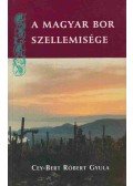 Cey-Bert Róbert Gyula - A magyar bor szellemisége