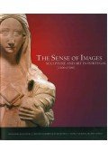 Sérgio Guimaraes de Andrade - The  Sense of Images: Sculpture and Art in Portugal (1300-1500)