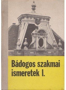 Hansági Béla - Bádogos szakmai ismeretek I., Budapest 1990 antikvár könyv