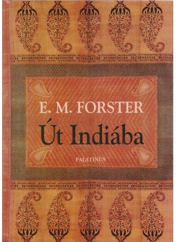 E. M. Forster - Út Indiába E. M. Forster - Út Indiába, Budapest 2006 antikvár könyv