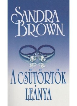 Sandra Brown - A csütörtök leánya Sandra Brown - A csütörtök leánya, Budapest 2017 antikvár könyv