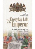Martina Winkelhofer - The Everyday Life of the Emperor: Francis Joseph and his Imperial Court