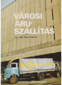 Dr. Nagy Ervin - Városi áruszállítás Dr. Nagy Ervin - Városi áruszállítás, Budapest 1982 antikvár könyv