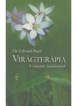 Dr. Edward Bach - Virágterápia Dr. Edward Bach - Virágterápia, Budapest 2006 antikvár könyv