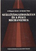 Dr. Magyar István,Dr. Várlaki Péter - Szállításgazdaságtan és a piaci mechanizmus (dedikált)