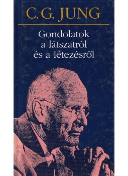 Carl Gustav Jung - Gondolatok a látszatról és a létezésről Carl Gustav Jung - Gondolatok a látszatról és a létezésről, Budapest 2005 antikvár könyv