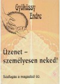 Gyökössy Endre - Üzenet - személyesen neked!