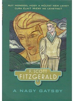 F. Scott Fitzgerald - A nagy Gatsby F. Scott Fitzgerald - A nagy Gatsby, Budapest 2013 antikvár könyv