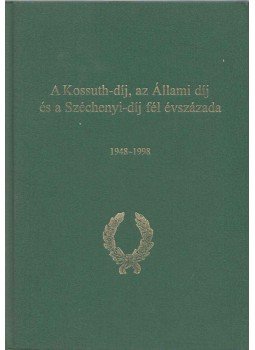 Kiss Elemér - A KosSuth-díj,  az Állami díj és a Széchenyi-díj fél évszázada,  1998 antikvár könyv