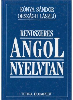 Országh László, Kónya Sándor - Rendszeres angol nyelvtan Országh László, Kónya Sándor - Rendszeres angol nyelvtan, Budapest 1993 antikvár könyv