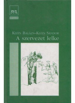 Klein Balázs, Klein Sándor - A szervezet lelke Klein Balázs, Klein Sándor - A szervezet lelke, Budapest 2008 antikvár könyv