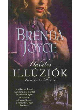Brenda Joyce - Halálos illúziók Brenda Joyce - Halálos illúziók, Tatabánya 2013 antikvár könyv