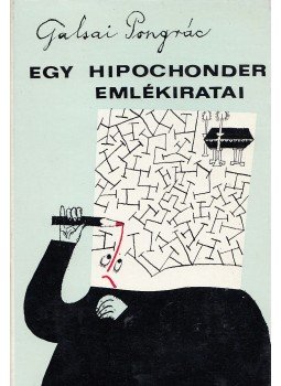 Galsai Pongrác - Egy hipochonder emlékiratai (dedikált) Galsai Pongrác - Egy hipochonder emlékiratai (dedikált), Budapest 1974 antikvár könyv
