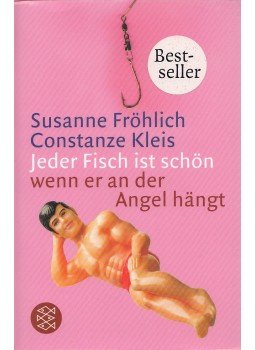 FRÖHLICH, SUSANNE, Klein, Constanze - Jeder Fisch ist schön - wenn er an der Angel hängt, Frankfurt am Main 2003 antikvár könyv