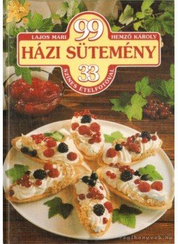 Hemző Károly, Lajos Mari - 99 házi sütemény 33 színes ételfotóval Hemző Károly, Lajos Mari - 99 házi sütemény 33 színes ételfotóval, Budapest 2009 antikvár könyv