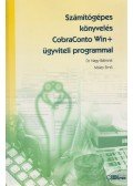 Nagy Bálintné dr.,Misley Ernő - Számítógépes könyvelés CobraConto Win+ ügyviteli programmal