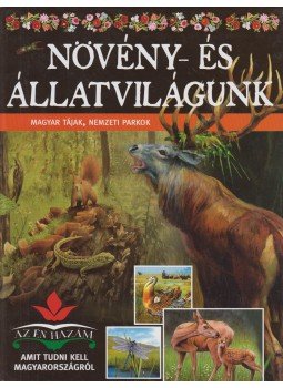 Bagoly Ilona - Növény- és állatvilágunk Bagoly Ilona - Növény- és állatvilágunk, Budapest 2013 antikvár könyv