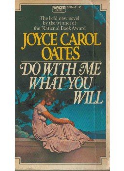 OATES, JOYCE CAROL - Do With Me What You Will OATES, JOYCE CAROL - Do With Me What You Will, 1974 antikvár könyv