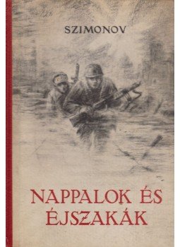 Szimonov, Konsztantyin - Nappalok és éjszakák Szimonov, Konsztantyin - Nappalok és éjszakák, Budapest 1953 antikvár könyv