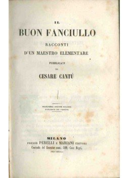 Cesare Cantú - Il buon fanciullo; Il Galantuomo Cesare Cantú - Il buon fanciullo; Il Galantuomo, Milano 1846 antikvár könyv