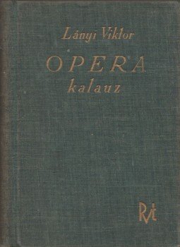 Lányi Viktor - Opera-kalauz, Budapest 1937 antikvár könyv