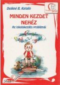 Deákné B. Katalin - Minden kezdet nehéz