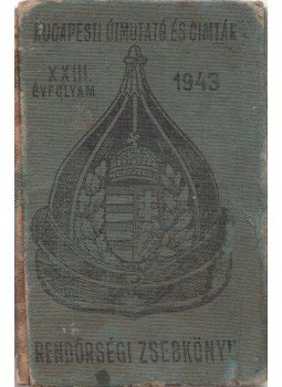 Vitéz Barcza Pál (szerk.), Hajós László (szerk.), Vitéz Komlósy Ferenc (szerk.) - Rendőrségi zsebkönyv 1943. XXIII. évfolyam, Budapest 1942 antikvár könyv