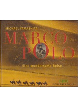Michael Yamashita - Marco Polo - Eine wundersame Reise Michael Yamashita - Marco Polo - Eine wundersame Reise, München 2003 antikvár könyv