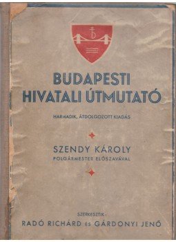 Gárdonyi Jenő, Radó Richárd - Budapesti hivatali útmutató Gárdonyi Jenő, Radó Richárd - Budapesti hivatali útmutató, Budapest 1937 antikvár könyv