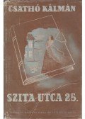 Csathó Kálmán - Szita-utca 25.