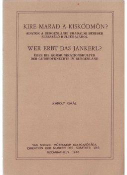Gaál Károly - Kire marad a kisködmön? / Wer erbst das jankerl?, Szombathely 1985 antikvár könyv