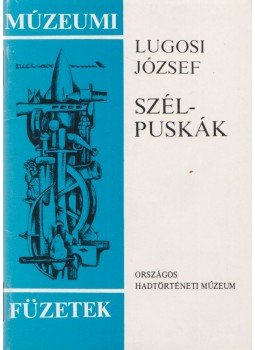 Lugosi József - Szélpuskák Lugosi József - Szélpuskák, Budapest 1977 antikvár könyv