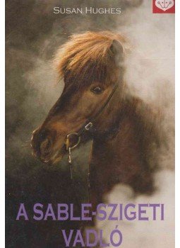 Susan Hughes - A Sable-szigeti vadló Susan Hughes - A Sable-szigeti vadló, 2011 antikvár könyv