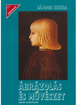 Tóthné Sándor Zsuzsa - Ábrázolás és művészet Tóthné Sándor Zsuzsa - Ábrázolás és művészet, Budapest 1998 antikvár könyv