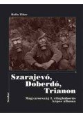 Balla Tibor - Szarajevó, Doberdó, Trianon - Magyarország I.világháborús képes albuma