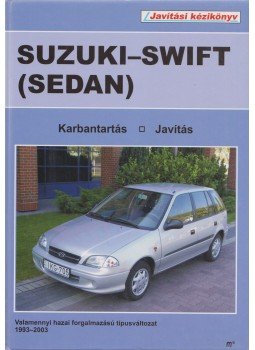 Dr. Kováts Miklós (szerk.) - Suzuki-Swift (Sedan) javítási kézikönyv, Budapest 2003 antikvár könyv