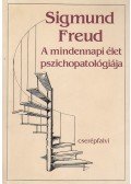 Sigmund Freud - A mindennapi élet pszichopathologiája