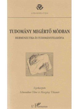 Schwendtner Tibor, Margitay Tihamér - Tudomány megértő módban Schwendtner Tibor, Margitay Tihamér - Tudomány megértő módban, Budapest 2003 antikvár könyv