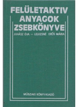 Juhász Éva, Lelkesné Erős Mária - Felületaktív anyagok zsebkönyve, Budapest 1979 antikvár könyv
