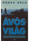 Dénes Béla - Ávós világ Magyarországon